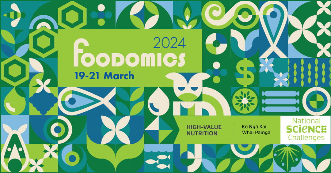 Foodomics 2024. 19-21 March. High-Value Nutrition National Science Challenge